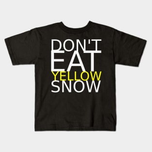 Don't eat yellow snow Kids T-Shirt